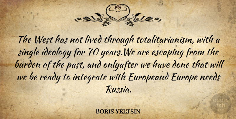 Boris Yeltsin Quote About Past, Escaping, Years: The West Has Not Lived...