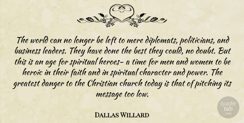 Dallas Willard Quote About Christian, Spiritual, Hero: The World Can No Longer...