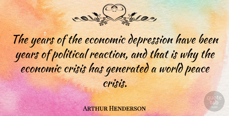 Arthur Henderson Quote About Depression, Years, Political: The Years Of The Economic...