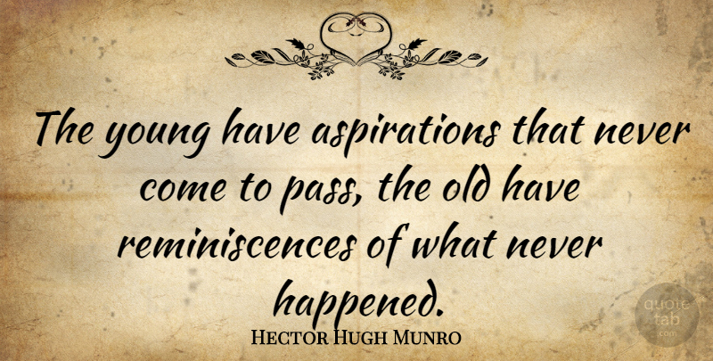 Hector Hugh Munro Quote About Age, Youth, Young: The Young Have Aspirations That...