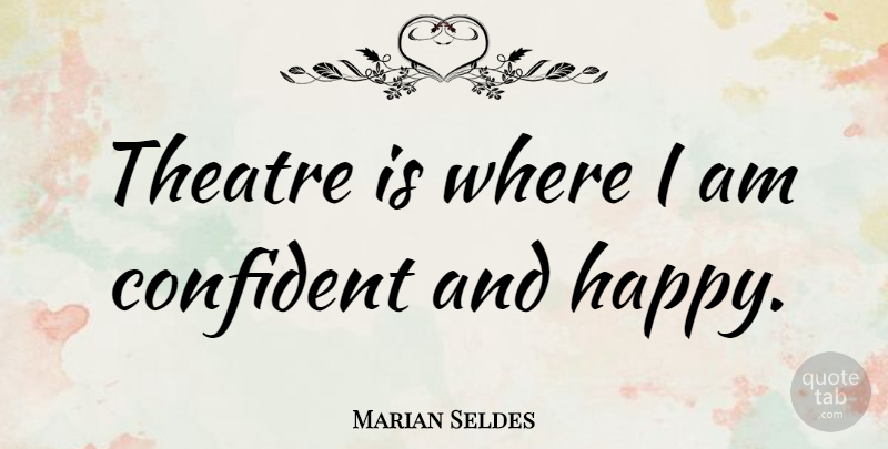 Marian Seldes Quote About undefined: Theatre Is Where I Am...