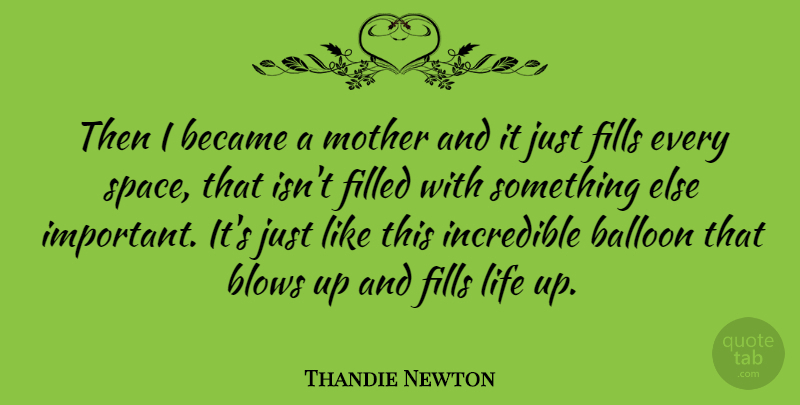 Thandie Newton Quote About Mother, Blow, Space: Then I Became A Mother...