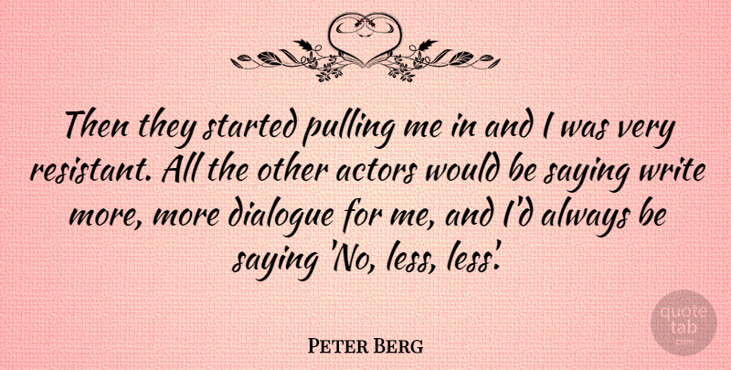 Peter Berg Quote About undefined: Then They Started Pulling Me...