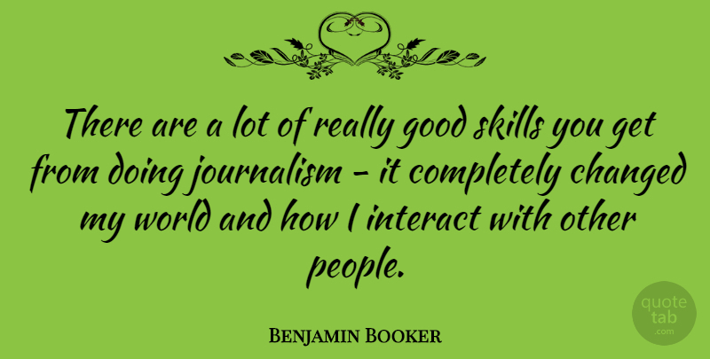 Benjamin Booker Quote About Changed, Good, Interact: There Are A Lot Of...
