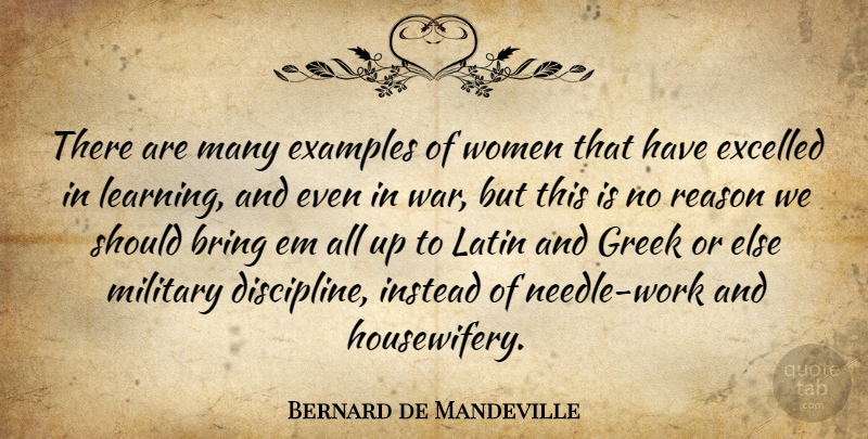 Bernard de Mandeville Quote About Military, War, Latin: There Are Many Examples Of...