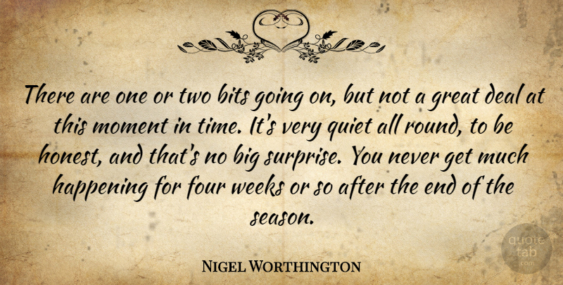 Nigel Worthington Quote About Bits, Deal, Four, Great, Happening: There Are One Or Two...