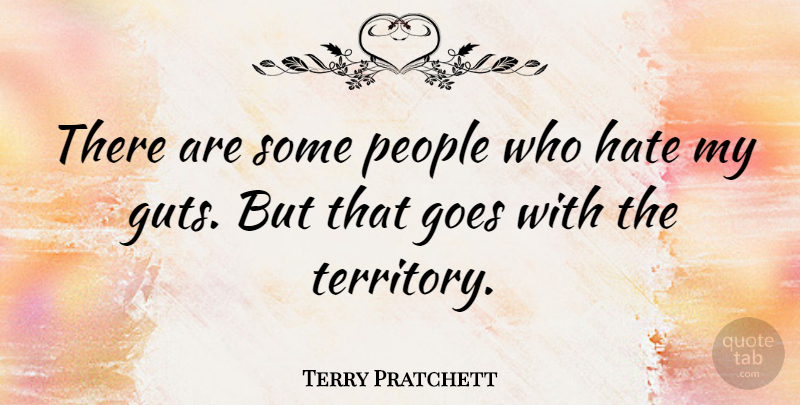 Terry Pratchett Quote About Hate, People, Territory: There Are Some People Who...
