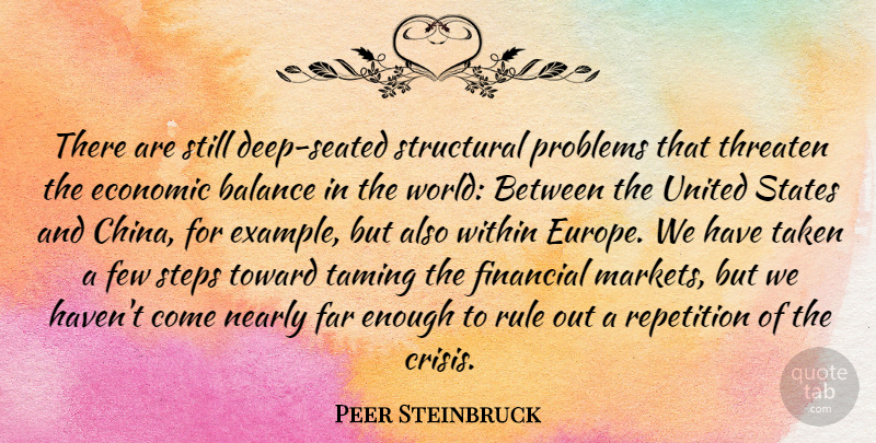 Peer Steinbruck Quote About Taken, Europe, Balance: There Are Still Deep Seated...
