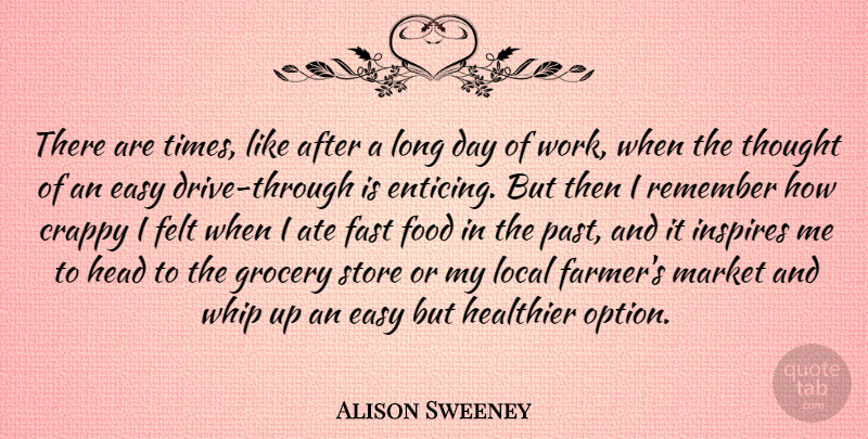 Alison Sweeney Quote About Past, Long, Inspire: There Are Times Like After...