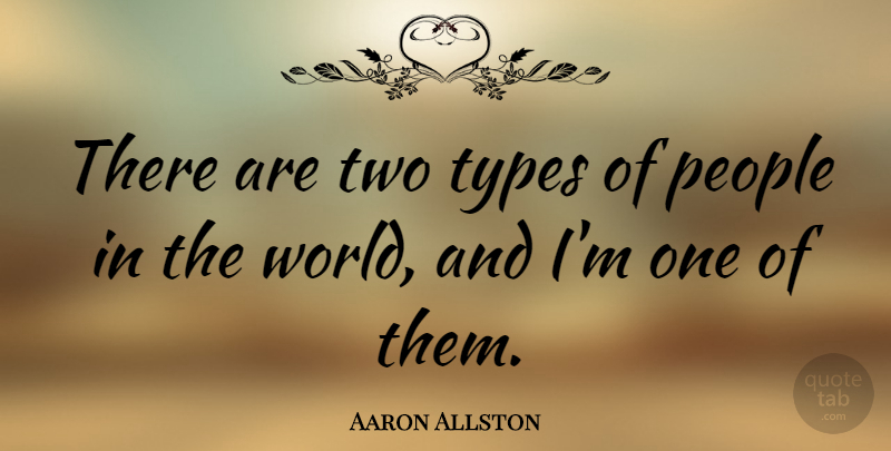 Aaron Allston Quote About Sad, Two, People: There Are Two Types Of...