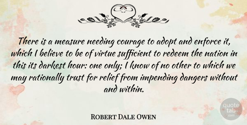 Robert Dale Owen Quote About Believe, Trust No One, May: There Is A Measure Needing...