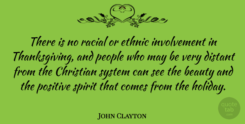 John Clayton Quote About Beauty, Distant, Ethnic, People, Positive: There Is No Racial Or...