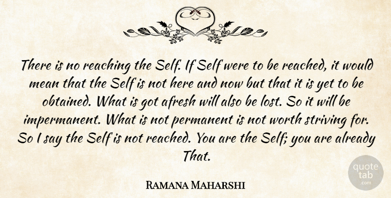 Ramana Maharshi Quote About Mean, Self, Quiet: There Is No Reaching The...
