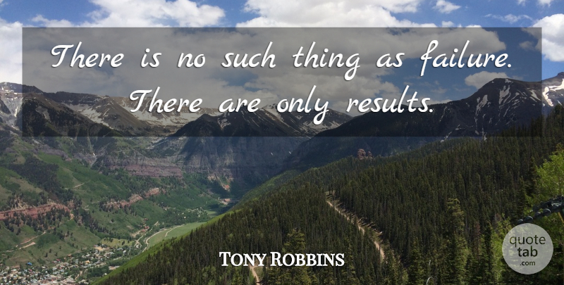 Tony Robbins Quote About Inspirational, Motivational, Spiritual: There Is No Such Thing...