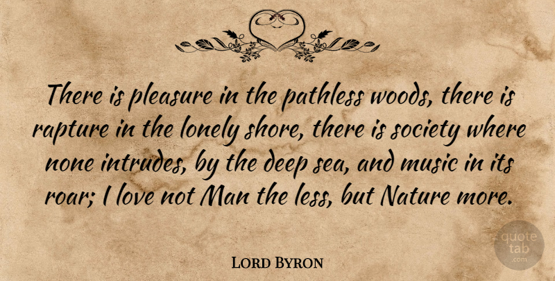 Lord Byron Quote About Lonely, Nature, Travel: There Is Pleasure In The...