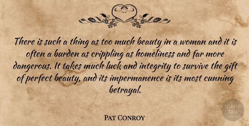 Pat Conroy Quote About Betrayal, Integrity, Perfect: There Is Such A Thing...