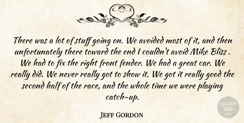 Jeff Gordon Quote About Avoided, Bliss, Fix, Front, Good: There Was A Lot Of...