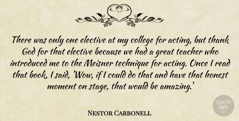 Nestor Carbonell Quote About College, Elective, God, Great, Honest: There Was Only One Elective...