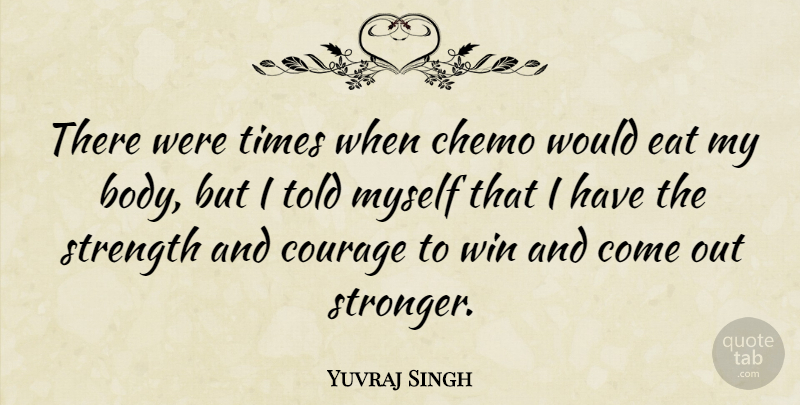 Yuvraj Singh Quote About Courage, Eat, Strength: There Were Times When Chemo...