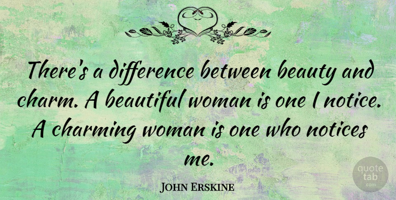 John Erskine Quote About American Poet, Beautiful, Beauty, Charming, Difference: Theres A Difference Between Beauty...