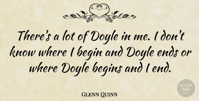 Glenn Quinn Quote About undefined: Theres A Lot Of Doyle...
