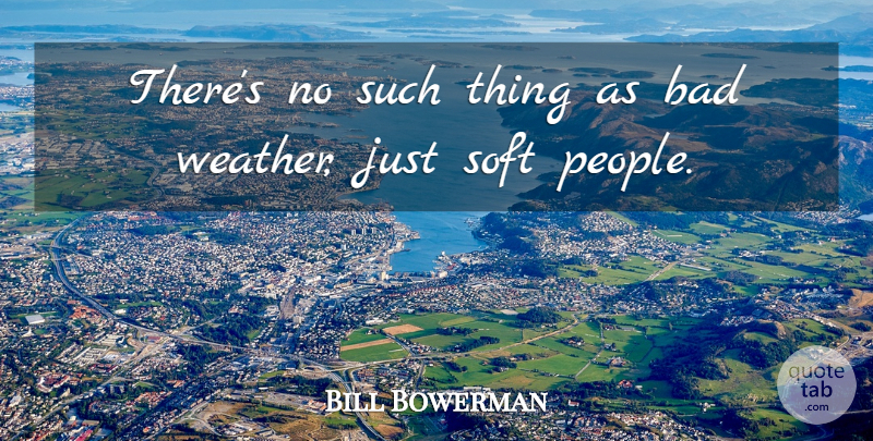 Bill Bowerman Quote About Motivational, Running, Not Giving Up: Theres No Such Thing As...