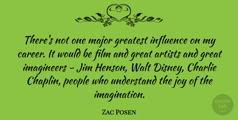 Zac Posen Quote About Artist, Careers, Imagination: Theres Not One Major Greatest...