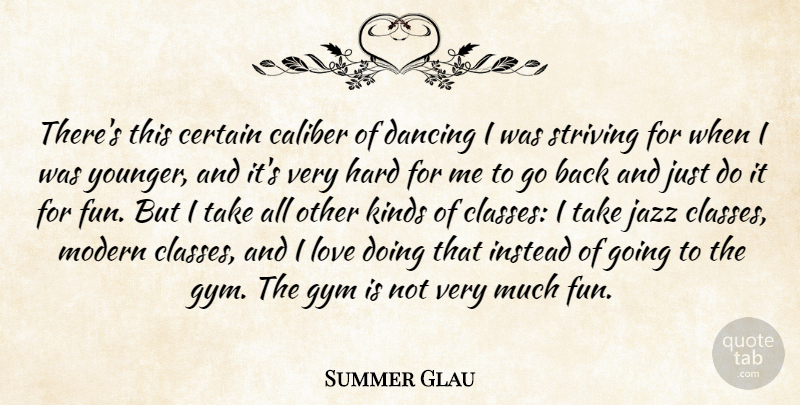Summer Glau Quote About Fun, Class, Dancing: Theres This Certain Caliber Of...
