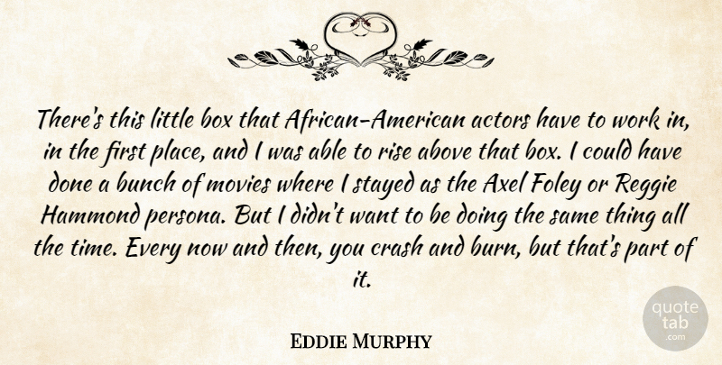 Eddie Murphy Quote About Above, Box, Bunch, Crash, Movies: Theres This Little Box That...