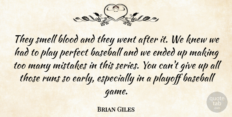 Brian Giles Quote About Baseball, Blood, Ended, Knew, Mistakes: They Smell Blood And They...