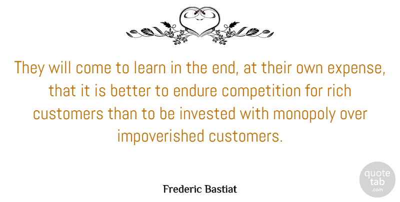 Frederic Bastiat Quote About Competition, Rich, Economics: They Will Come To Learn...