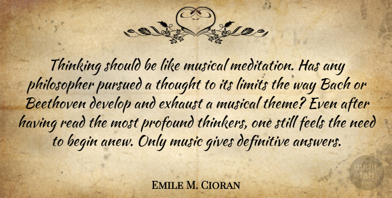 Emile M. Cioran Quote About Music, Thinking, Giving: Thinking Should Be Like Musical...