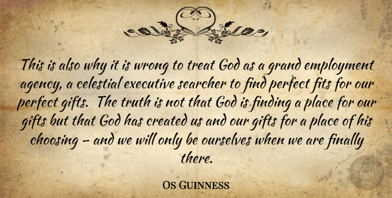Os Guinness Quote About Agency, Perfect, Employment: This Is Also Why It...