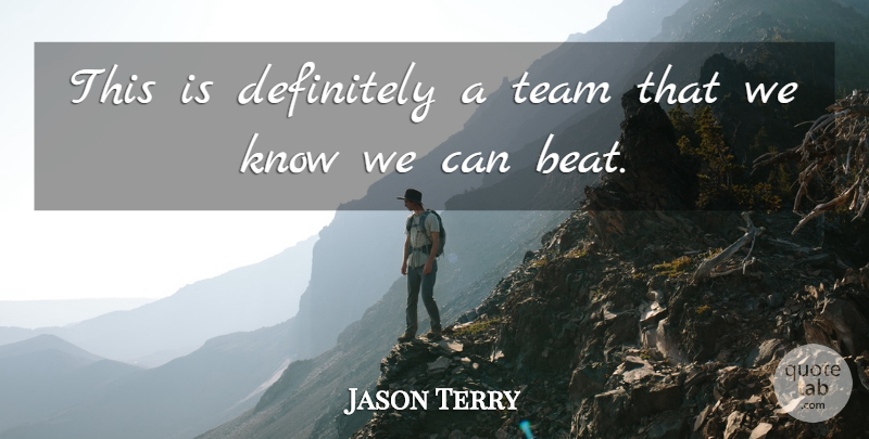 Jason Terry Quote About Definitely, Team: This Is Definitely A Team...