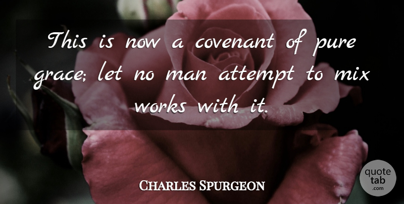 Charles Spurgeon Quote About Men, Grace, Covenant: This Is Now A Covenant...