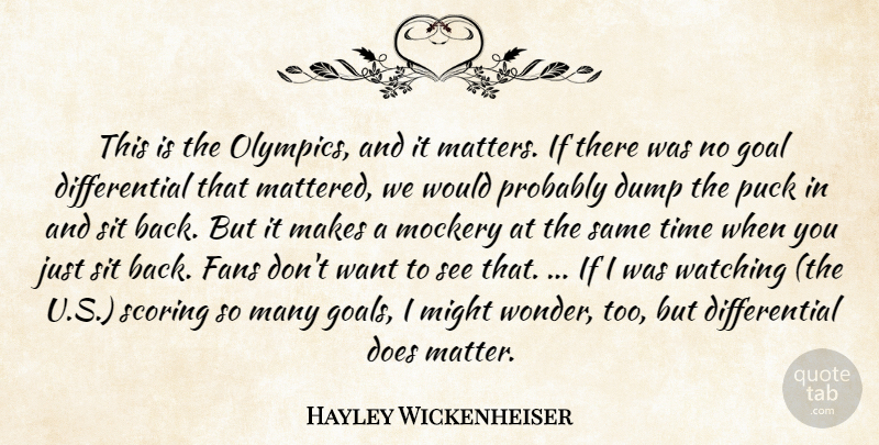 Hayley Wickenheiser Quote About Dump, Fans, Goal, Might, Mockery: This Is The Olympics And...