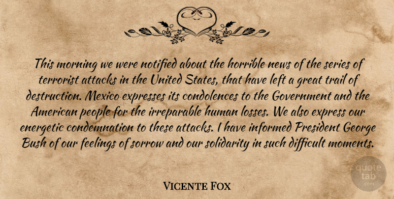 Vicente Fox Quote About Morning, Condolences, Loss: This Morning We Were Notified...