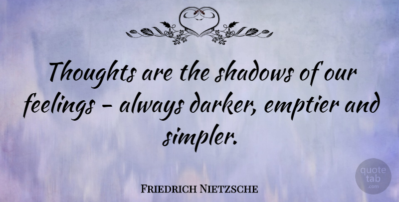 Friedrich Nietzsche Quote About Love, Inspirational, Feelings: Thoughts Are The Shadows Of...