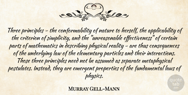 Murray Gell-Mann Quote About Reality, Law, Effectiveness: Three Principles The Conformability Of...