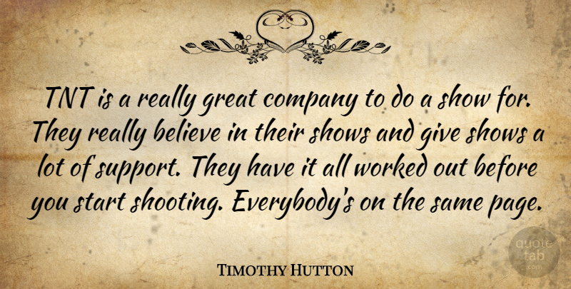 Timothy Hutton Quote About Believe, Company, Great, Shows, Worked: Tnt Is A Really Great...