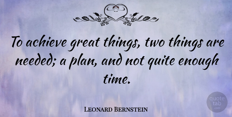 Leonard Bernstein Quote About Time, Stress, Humor: To Achieve Great Things Two...