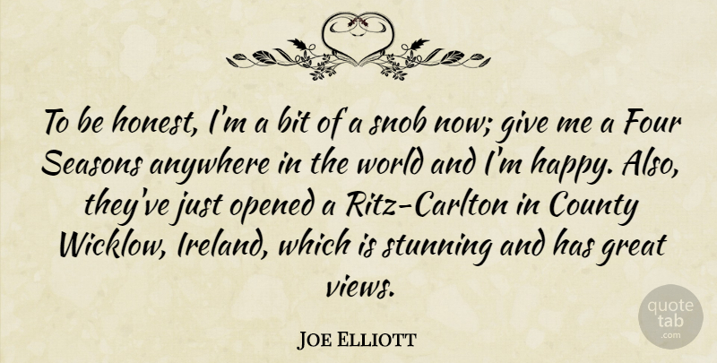Joe Elliott Quote About Views, Giving, World: To Be Honest Im A...