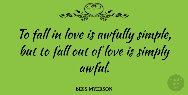Bess Myerson Quote About Broken Heart, Funny Love, Short Love: To Fall In Love Is...