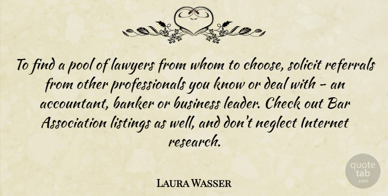 Laura Wasser Quote About Banker, Bar, Business, Check, Deal: To Find A Pool Of...