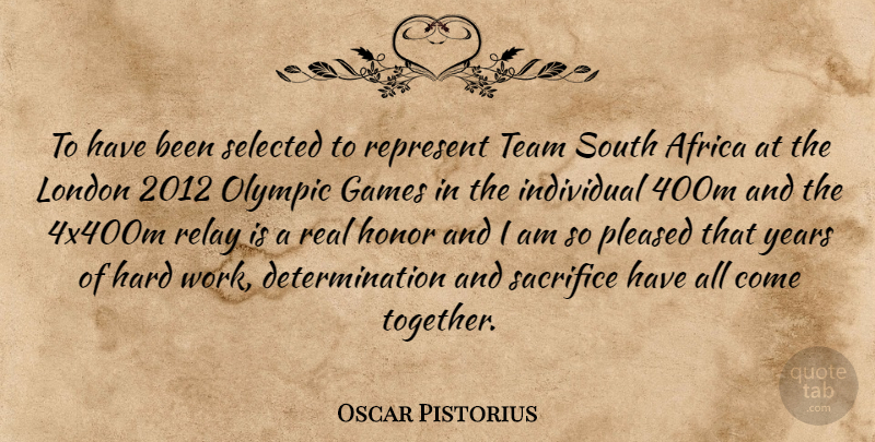 Oscar Pistorius Quote About Determination, Real, Team: To Have Been Selected To...