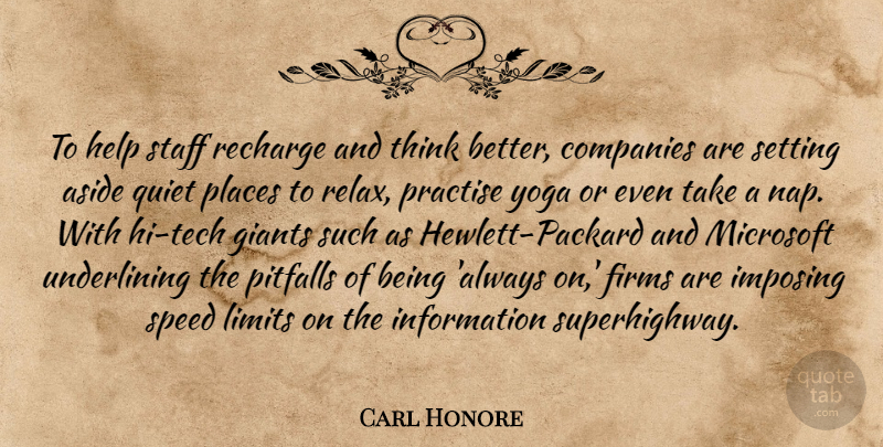 Carl Honore Quote About Aside, Companies, Giants, Imposing, Information: To Help Staff Recharge And...