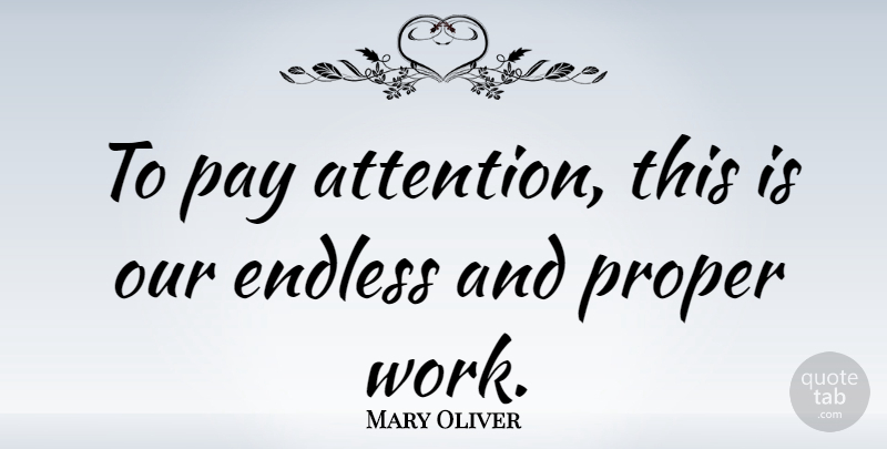 Mary Oliver Quote About Work, Positivity, Attention: To Pay Attention This Is...