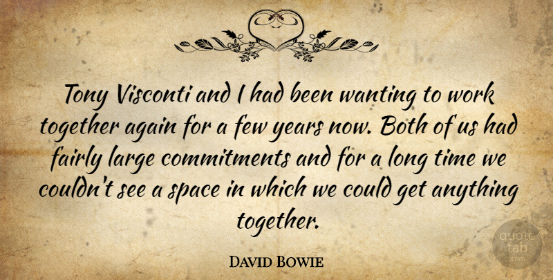 David Bowie Quote About Commitment, Years, Together Again: Tony Visconti And I Had...