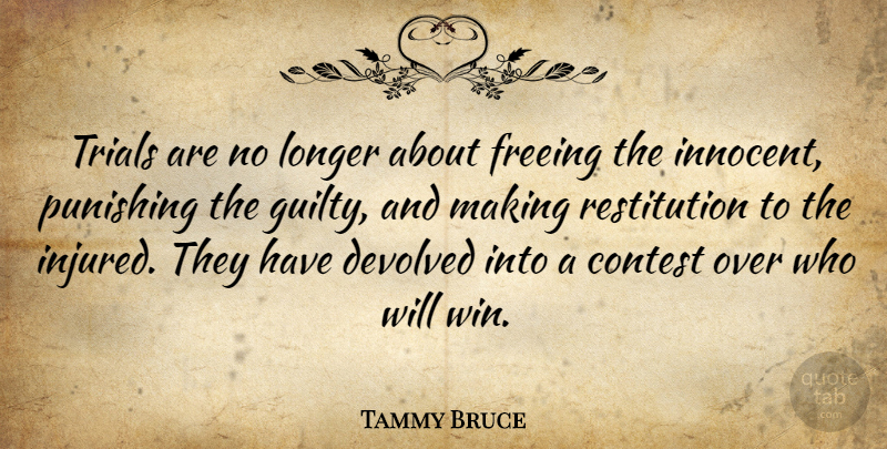 Tammy Bruce Quote About Winning, Trials, Innocence: Trials Are No Longer About...