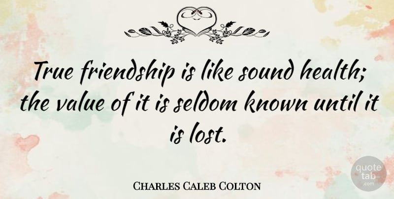 Charles Caleb Colton Quote About Motivational, Best Friend, Friendship: True Friendship Is Like Sound...